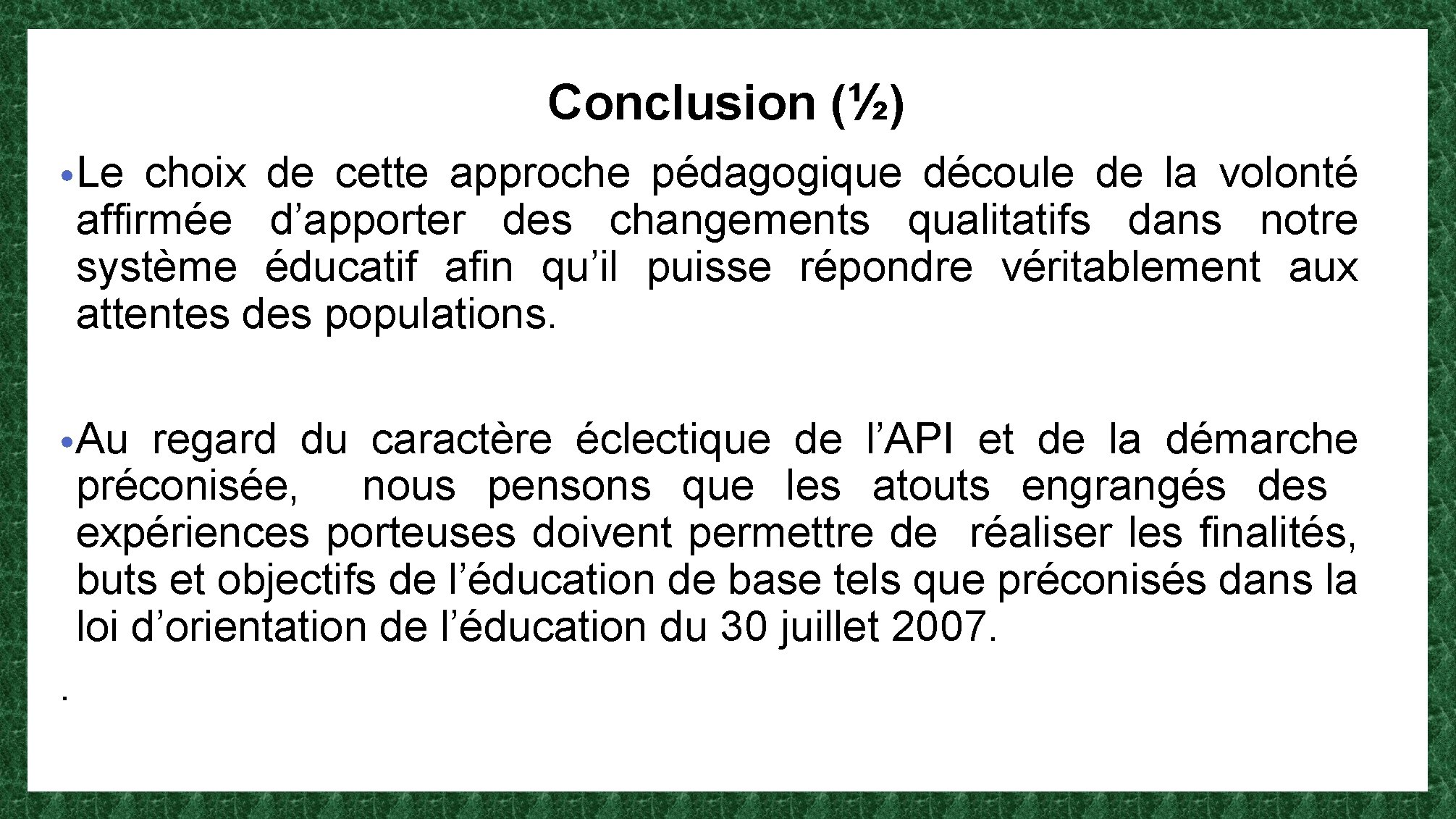 Conclusion (½) • Le choix de cette approche pédagogique découle de la volonté affirmée