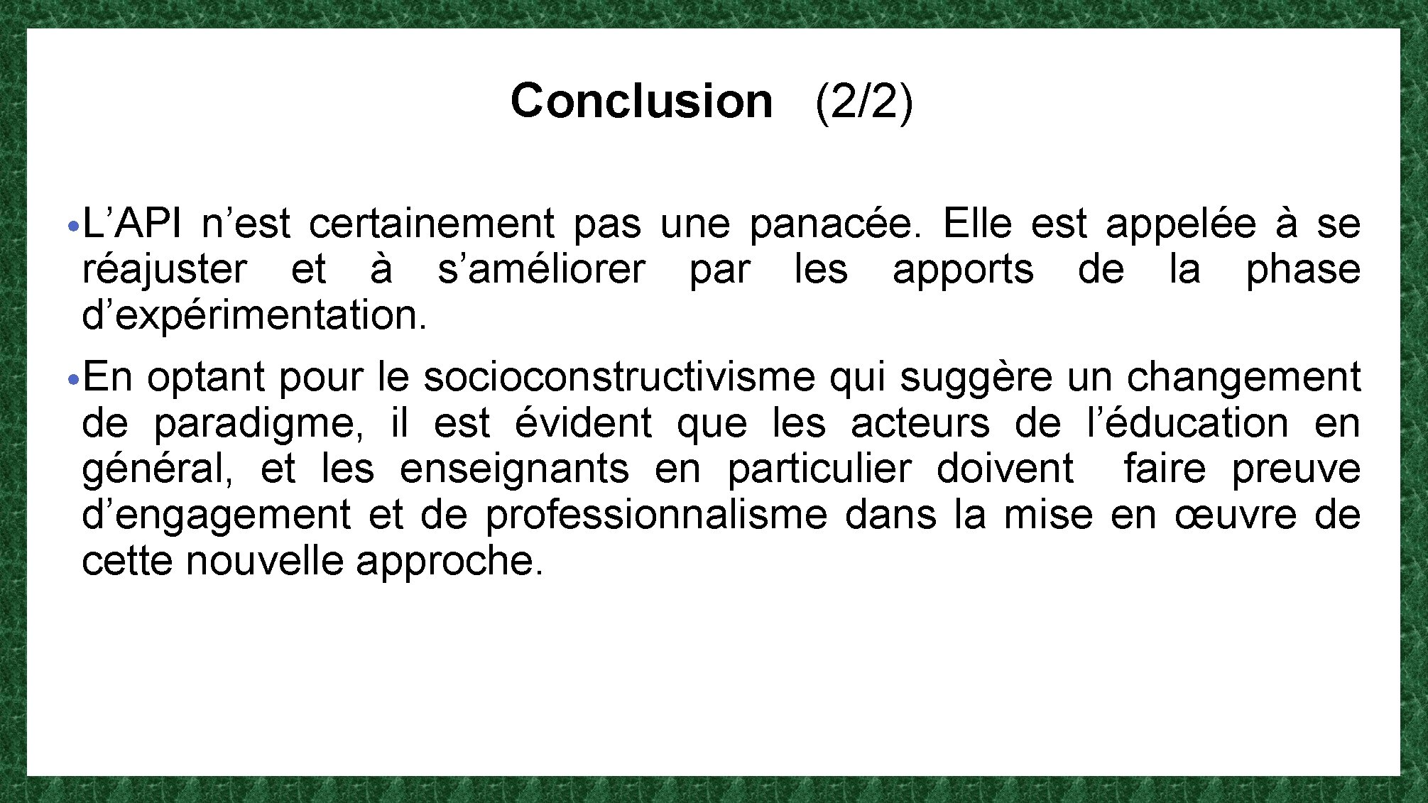 Conclusion (2/2) • L’API n’est certainement pas une panacée. Elle est appelée à se