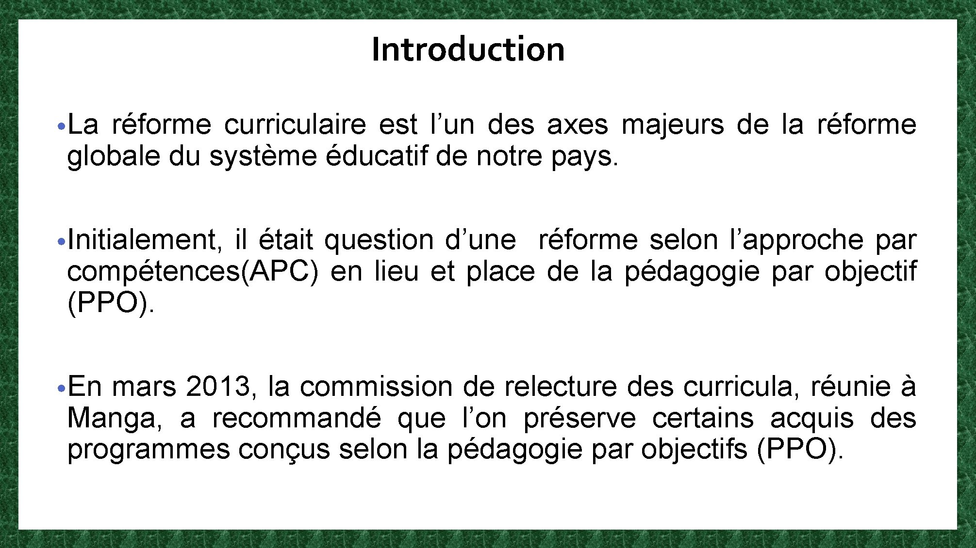 Introduction • La réforme curriculaire est l’un des axes majeurs de la réforme globale