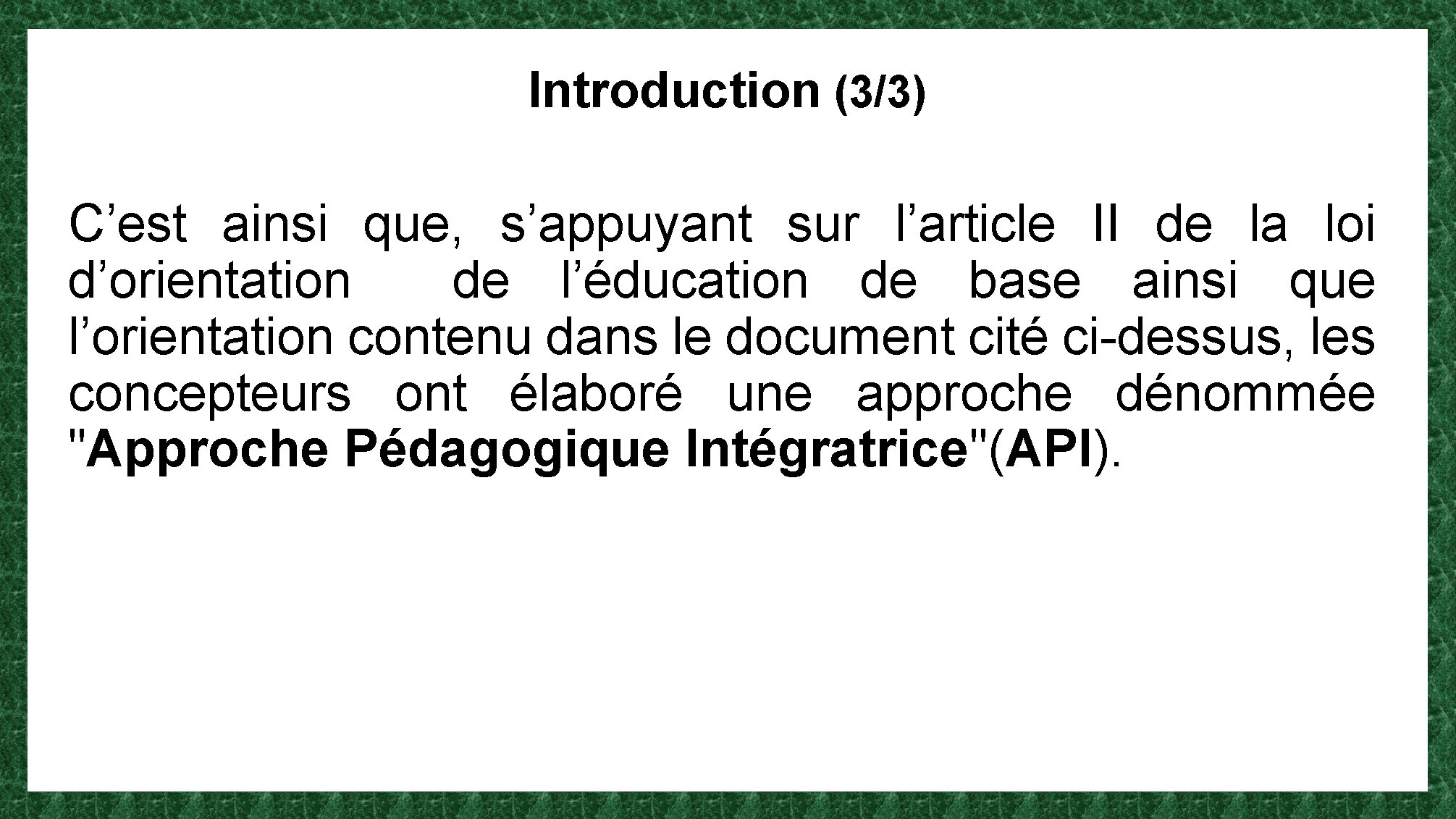 Introduction (3/3) C’est ainsi que, s’appuyant sur l’article II de la loi d’orientation de