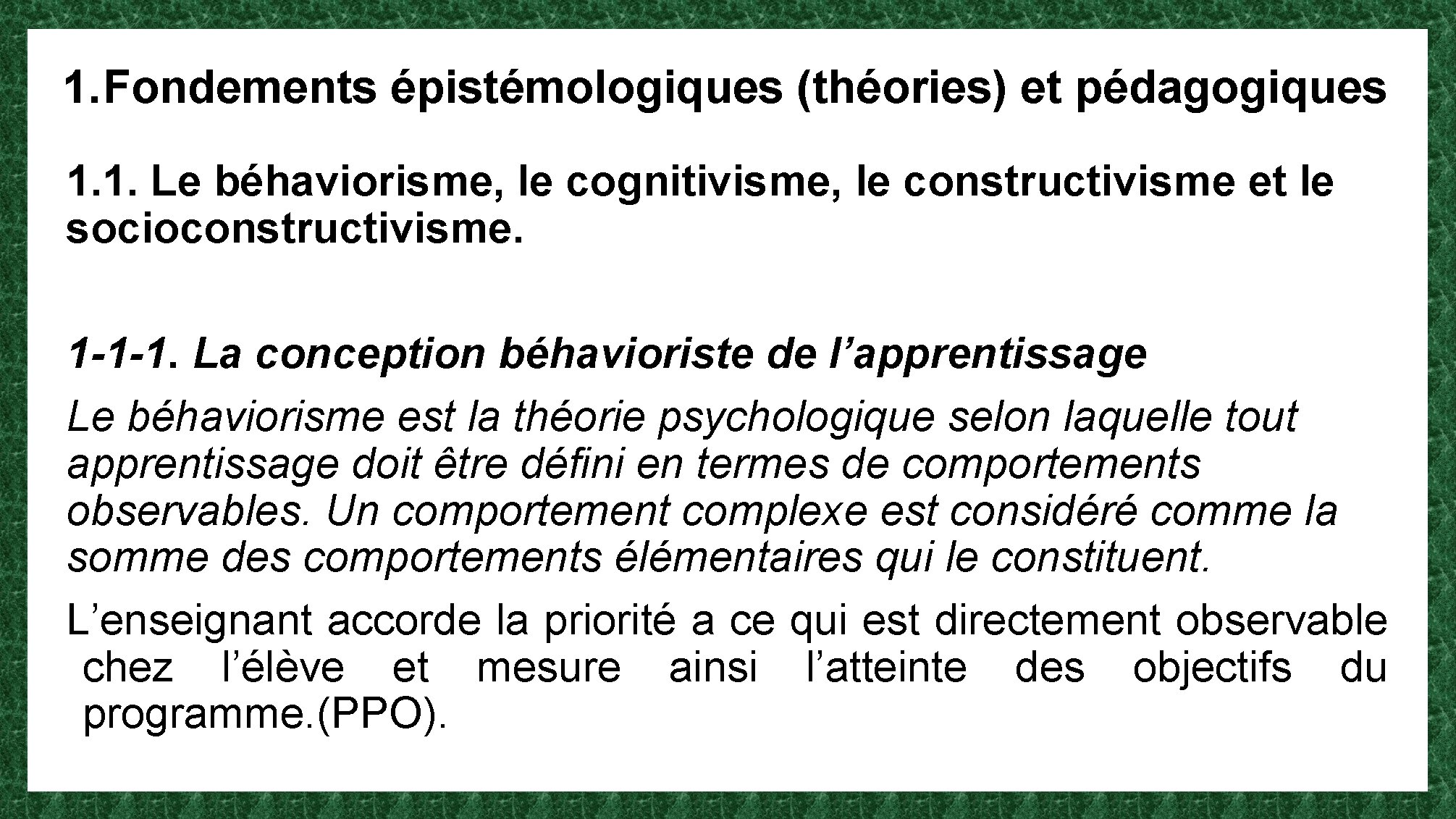1. Fondements épistémologiques (théories) et pédagogiques 1. 1. Le béhaviorisme, le cognitivisme, le constructivisme