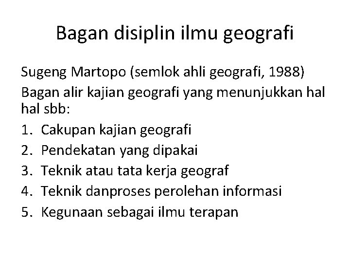 Bagan disiplin ilmu geografi Sugeng Martopo (semlok ahli geografi, 1988) Bagan alir kajian geografi