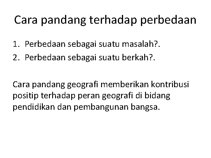 Cara pandang terhadap perbedaan 1. Perbedaan sebagai suatu masalah? . 2. Perbedaan sebagai suatu