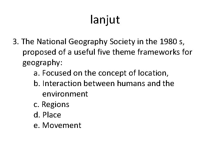 lanjut 3. The National Geography Society in the 1980 s, proposed of a useful
