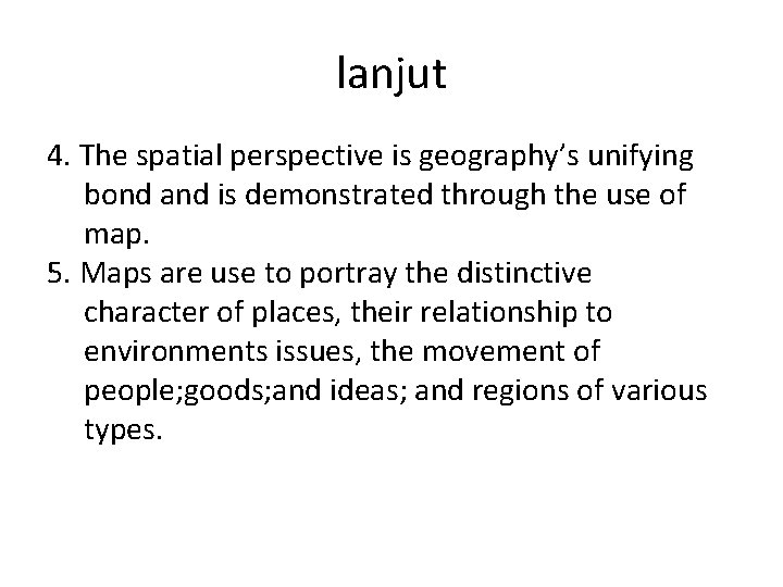 lanjut 4. The spatial perspective is geography’s unifying bond and is demonstrated through the