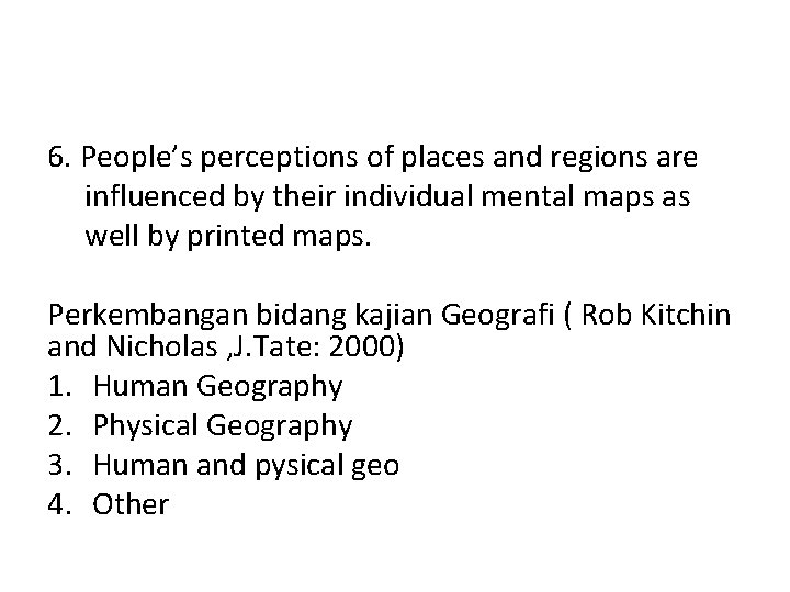 6. People’s perceptions of places and regions are influenced by their individual mental maps