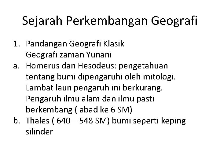 Sejarah Perkembangan Geografi 1. Pandangan Geografi Klasik Geografi zaman Yunani a. Homerus dan Hesodeus: