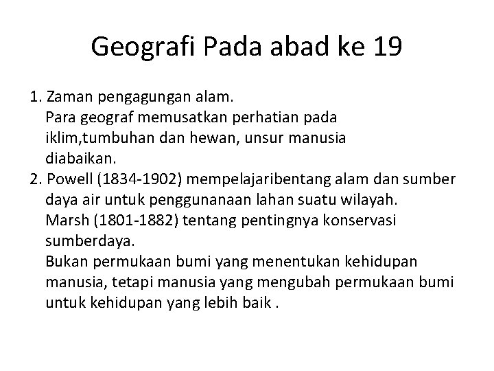 Geografi Pada abad ke 19 1. Zaman pengagungan alam. Para geograf memusatkan perhatian pada