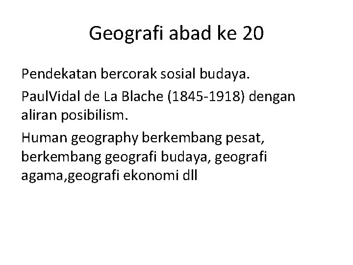 Geografi abad ke 20 Pendekatan bercorak sosial budaya. Paul. Vidal de La Blache (1845