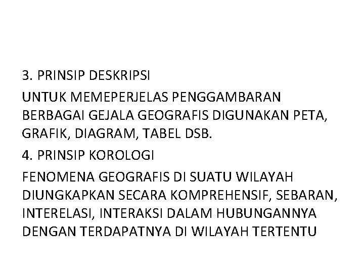 3. PRINSIP DESKRIPSI UNTUK MEMEPERJELAS PENGGAMBARAN BERBAGAI GEJALA GEOGRAFIS DIGUNAKAN PETA, GRAFIK, DIAGRAM, TABEL