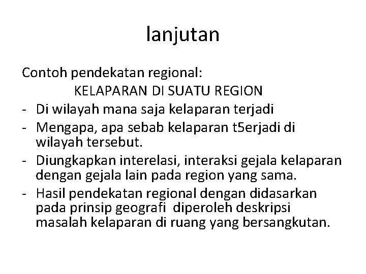 lanjutan Contoh pendekatan regional: KELAPARAN DI SUATU REGION - Di wilayah mana saja kelaparan