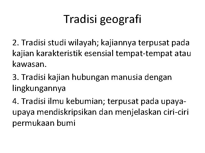 Tradisi geografi 2. Tradisi studi wilayah; kajiannya terpusat pada kajian karakteristik esensial tempat-tempat atau