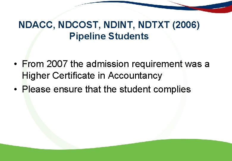 NDACC, NDCOST, NDINT, NDTXT (2006) Pipeline Students • From 2007 the admission requirement was