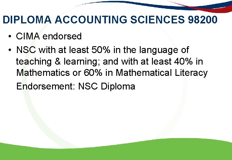DIPLOMA ACCOUNTING SCIENCES 98200 • CIMA endorsed • NSC with at least 50% in