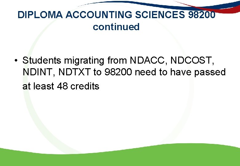 DIPLOMA ACCOUNTING SCIENCES 98200 continued • Students migrating from NDACC, NDCOST, NDINT, NDTXT to