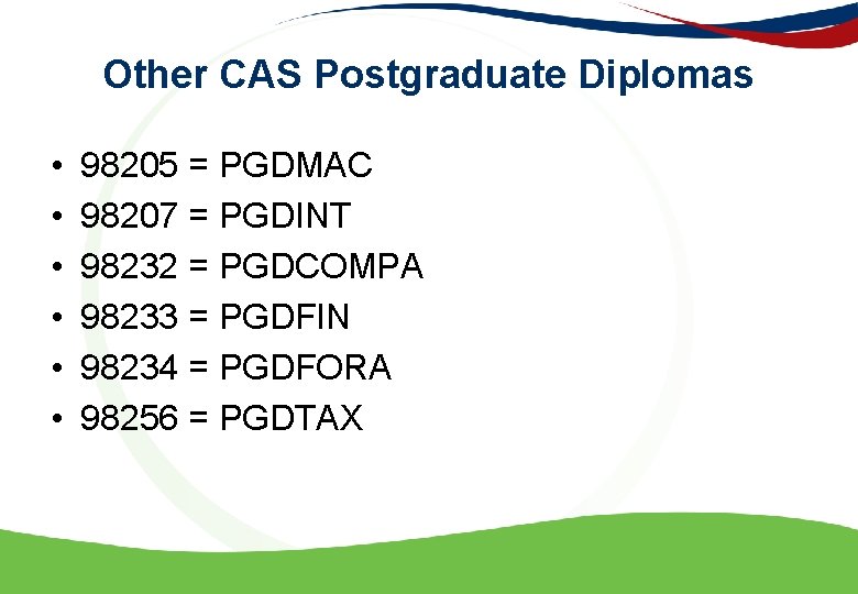 Other CAS Postgraduate Diplomas • • • 98205 = PGDMAC 98207 = PGDINT 98232