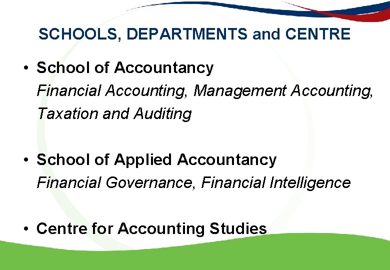 SCHOOLS, DEPARTMENTS and CENTRE • School of Accountancy Financial Accounting, Management Accounting, Taxation and