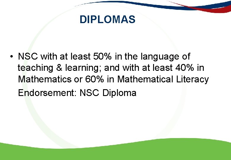 DIPLOMAS • NSC with at least 50% in the language of teaching & learning;