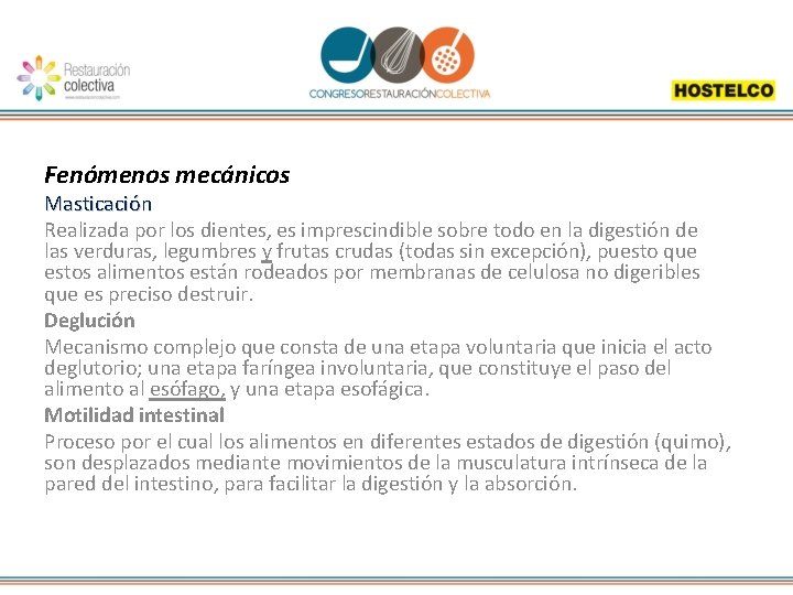 Fenómenos mecánicos Masticación Realizada por los dientes, es imprescindible sobre todo en la digestión