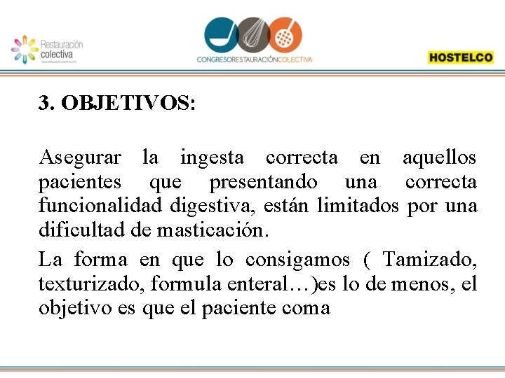 3. OBJETIVOS: Asegurar la ingesta correcta en aquellos pacientes que presentando una correcta funcionalidad