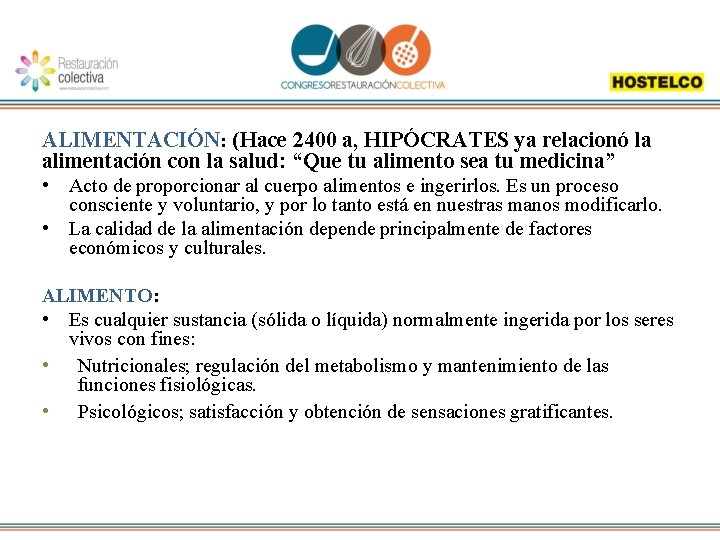 ALIMENTACIÓN: (Hace 2400 a, HIPÓCRATES ya relacionó la alimentación con la salud: “Que tu