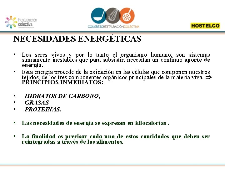 NECESIDADES ENERGÉTICAS • Los seres vivos y por lo tanto el organismo humano, son