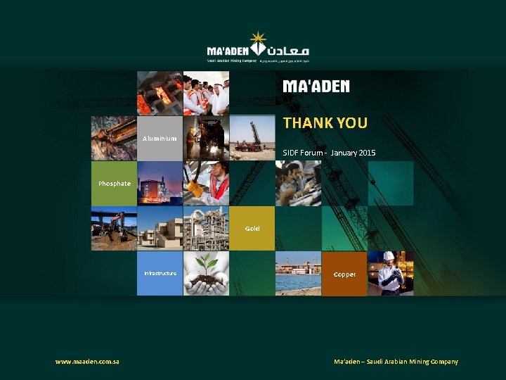 THANK YOU Aluminium SIDF Forum - January 2015 Phosphate Gold Infrastructure www. maaden. com.