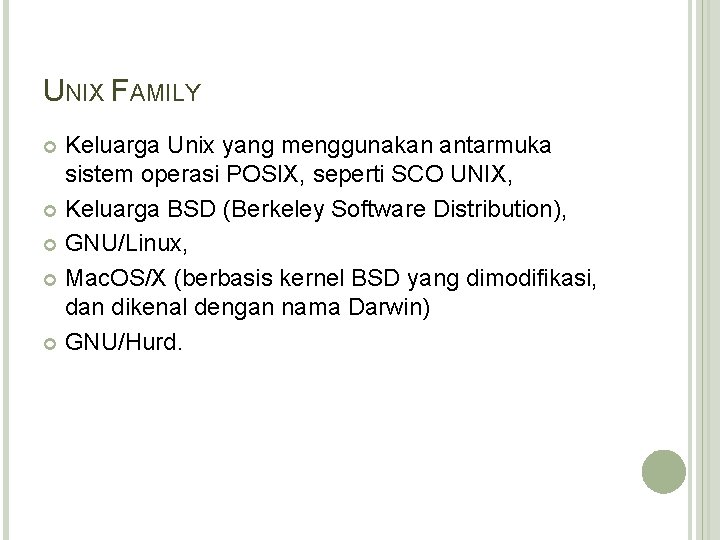 UNIX FAMILY Keluarga Unix yang menggunakan antarmuka sistem operasi POSIX, seperti SCO UNIX, Keluarga