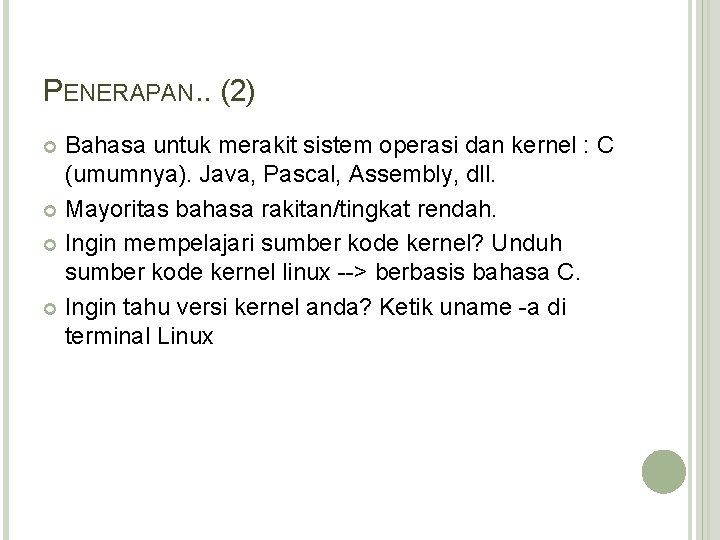 PENERAPAN. . (2) Bahasa untuk merakit sistem operasi dan kernel : C (umumnya). Java,