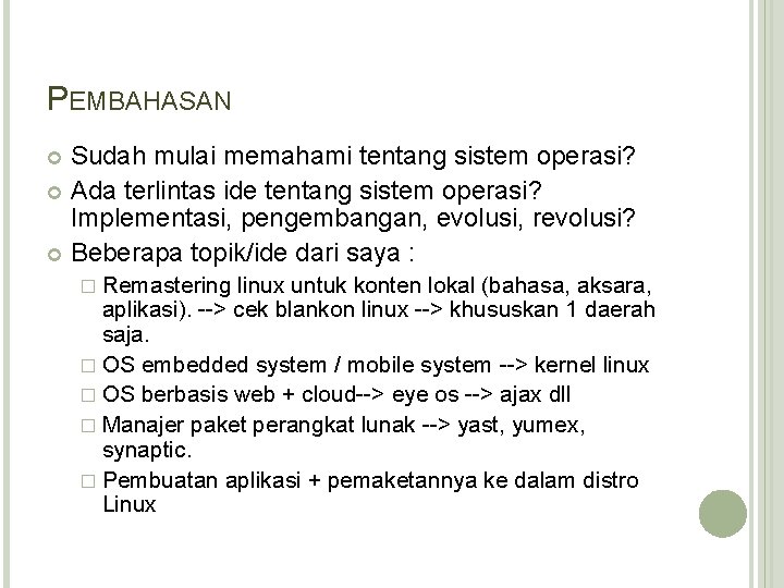 PEMBAHASAN Sudah mulai memahami tentang sistem operasi? Ada terlintas ide tentang sistem operasi? Implementasi,