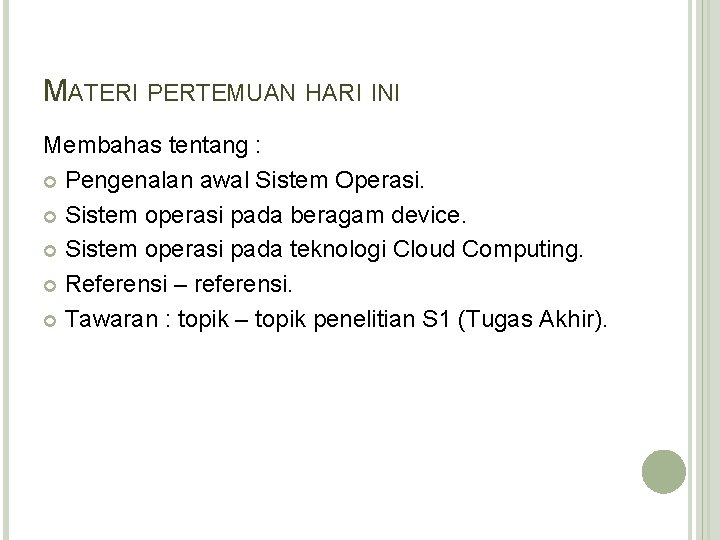 MATERI PERTEMUAN HARI INI Membahas tentang : Pengenalan awal Sistem Operasi. Sistem operasi pada