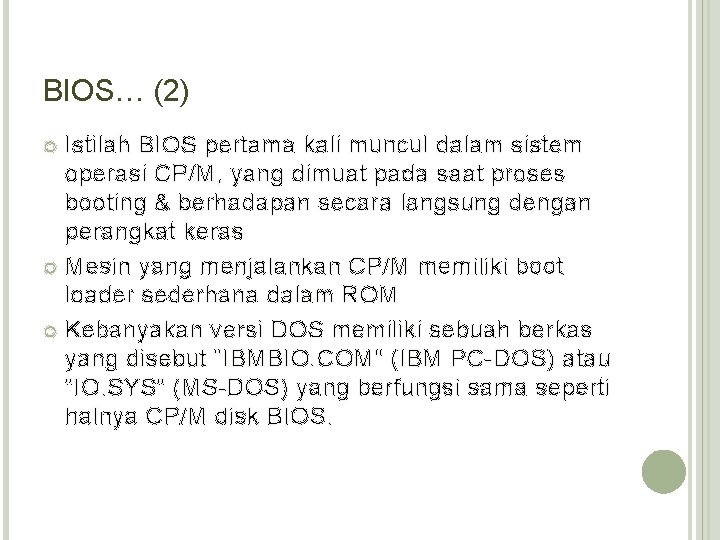 BIOS… (2) Istilah BIOS pertama kali muncul dalam sistem operasi CP/M, yang dimuat pada