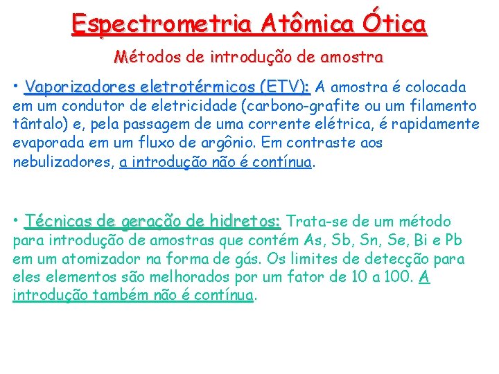 Espectrometria Atômica Ótica Métodos de introdução de amostra • Vaporizadores eletrotérmicos (ETV): A amostra