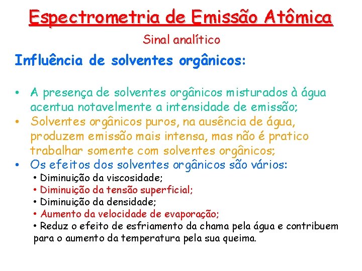 Espectrometria de Emissão Atômica Sinal analítico Influência de solventes orgânicos: • A presença de