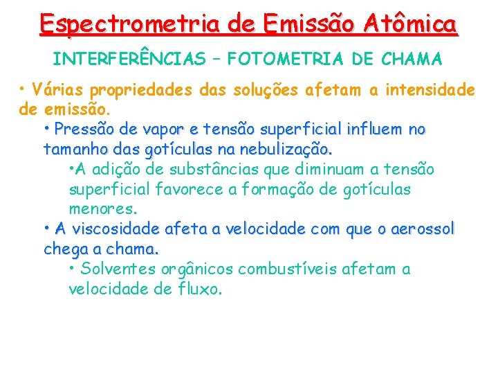 Espectrometria de Emissão Atômica INTERFERÊNCIAS – FOTOMETRIA DE CHAMA • Várias propriedades das soluções