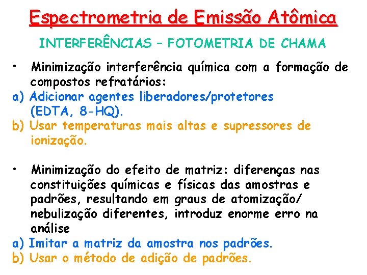 Espectrometria de Emissão Atômica INTERFERÊNCIAS – FOTOMETRIA DE CHAMA • Minimização interferência química com