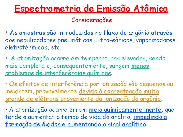 Espectrometria de Emissão Atômica Considerações • As amostras são introduzidas no fluxo de argônio