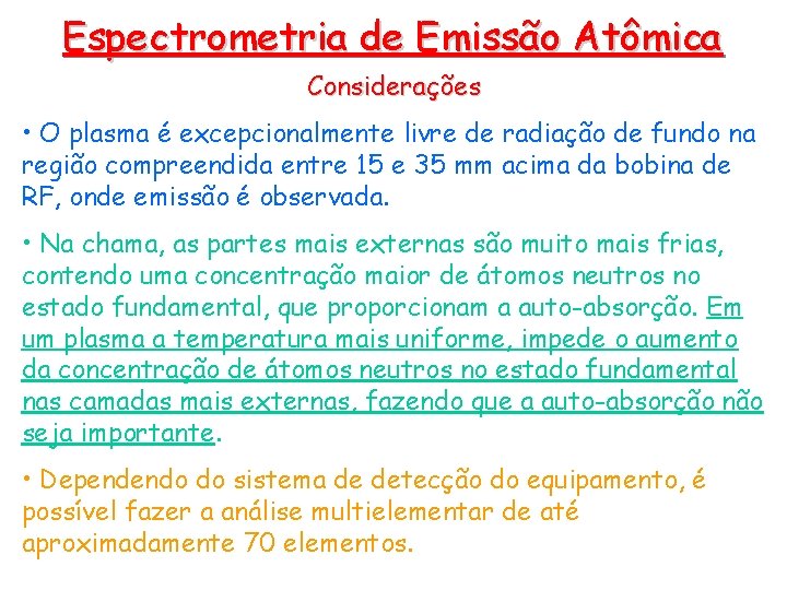 Espectrometria de Emissão Atômica Considerações • O plasma é excepcionalmente livre de radiação de