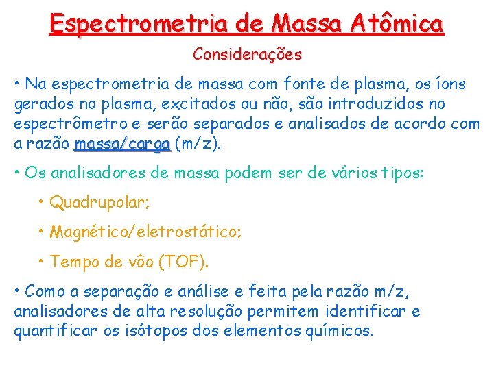 Espectrometria de Massa Atômica Considerações • Na espectrometria de massa com fonte de plasma,
