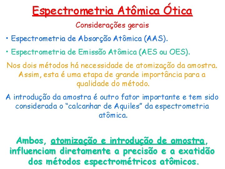 Espectrometria Atômica Ótica Considerações gerais • Espectrometria de Absorção Atômica (AAS) • Espectrometria de
