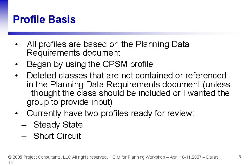 Profile Basis • All profiles are based on the Planning Data Requirements document •