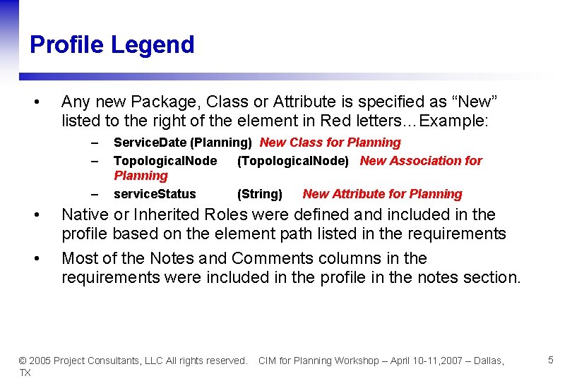 Profile Legend • Any new Package, Class or Attribute is specified as “New” listed