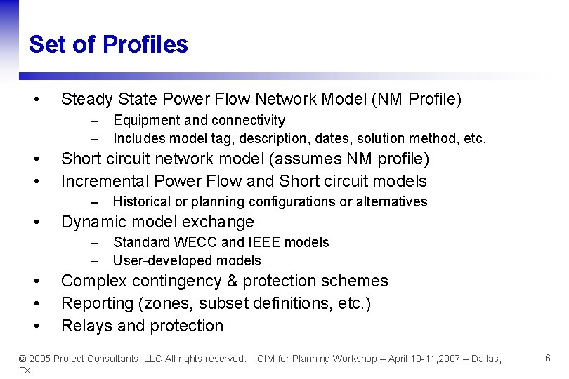 Set of Profiles • Steady State Power Flow Network Model (NM Profile) – –