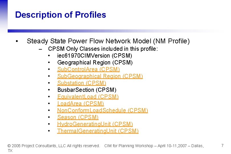 Description of Profiles • Steady State Power Flow Network Model (NM Profile) – CPSM