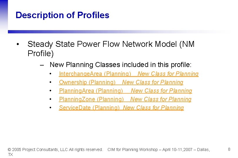 Description of Profiles • Steady State Power Flow Network Model (NM Profile) – New