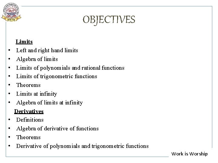  • • • OBJECTIVES Limits Left and right hand limits Algebra of limits
