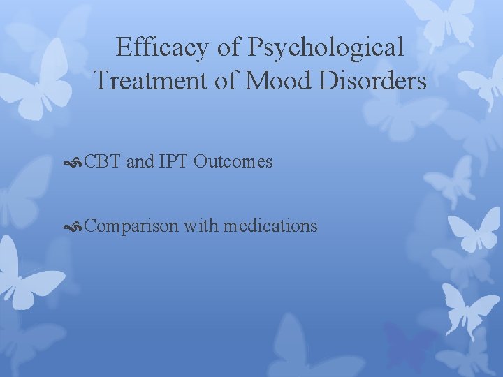 Efficacy of Psychological Treatment of Mood Disorders CBT and IPT Outcomes Comparison with medications