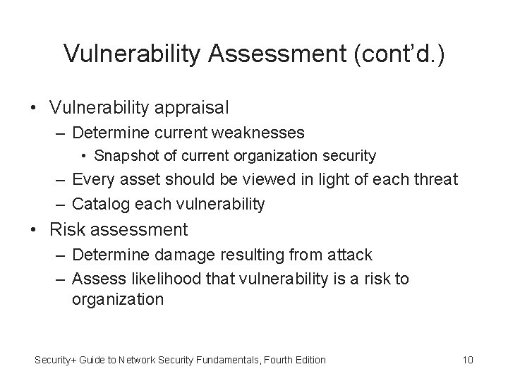 Vulnerability Assessment (cont’d. ) • Vulnerability appraisal – Determine current weaknesses • Snapshot of