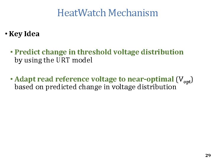 Heat. Watch Mechanism • Key Idea • Predict change in threshold voltage distribution by Heat. Watch Mechanism • Key Idea • Predict change in threshold voltage distribution by