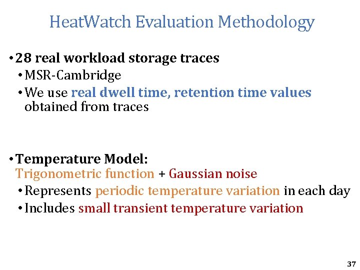 Heat. Watch Evaluation Methodology • 28 real workload storage traces • MSR-Cambridge • We Heat. Watch Evaluation Methodology • 28 real workload storage traces • MSR-Cambridge • We